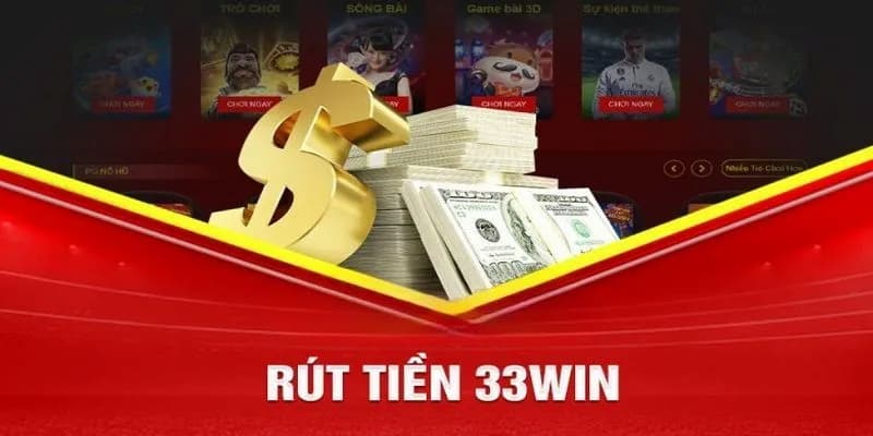 Rút tiền 33win về hỗ trợ người chơi
